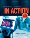 Criminal Justice in Action: The Core - Larry K. Gaines, Roger LeRoy Miller