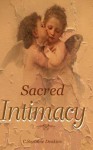 Sacred Intimacy - C. Suzanne Deakins, Ethan Firpo