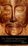 The Tomb of Agamemnon: Mycenae and the Search for a Hero - Cathy Gere