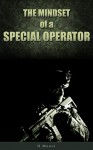 The Mindset of a Special Operator - H Moore