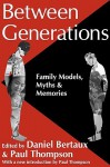 Between Generations: Family Models, Myths, and Memories - Daniel Bertaux