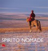 Spirito nomade: i popoli dei deserti di sabbia, d'erba e di neve - Tiziana Baldizzone, Gianni Baldizzone