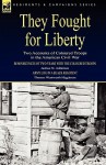 They Fought for Liberty: Two Accounts of Coloured Troops in the American Civil War - Joshua M. Addeman