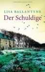 Der Schuldige: Roman - Lisa Ballantyne, Benjamin Schwarz