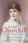 Jennie Churchill: Winston's American Mother - Anne Sebba