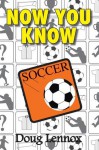 Now You Know Soccer - Doug Lennox