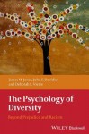 The Psychology of Diversity: Beyond Prejudice and Racism - James M. Jones, John F. Dovidio, Deborah L. Vietze