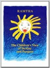 The Children's View of Destiny and Purpose - Ramtha, J.Z. Knight