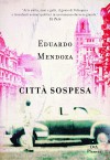 Città sospesa. Madrid 1936 - Eduardo Mendoza, F. Pe'