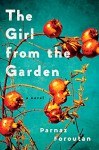 The Girl from the Garden: A Novel - Parnaz Foroutan