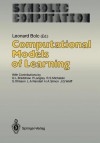 Computational Models of Learning (Symbolic Computation / Artificial Intelligence) - Leonard Bolc, G.L. Bradshaw, P. Langley, R.S. Michalski, S. Ohlsson, L.A. Rendell, H.A. Simon, J.G. Wolff