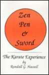 Zen, Pen, & Sword: The Karate Experience - Randall G. Hassell