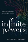 Infinite Powers: How Calculus Reveals the Secrets of the Universe - Steven Strogatz