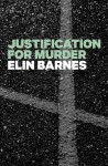 Justification for Murder - Elin Barnes