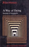 A Way of Dying: Suicide in Singapore - Riaz Hassan