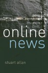 Online News: Journalism and the Internet - Stuart Allan