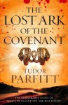 The Lost Ark of the Covenant: The Remarkable Quest for the Legendary Ark - Tudor Parfitt