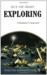 Out-of-Body Exploring: A Beginner's Approach - Preston Dennett