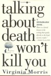 Talking about Death Won't Kill You - Virginia Morris