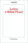 Lettres à Hélène Picard - Colette, Claude Pichois