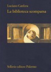 La biblioteca scomparsa - Luciano Canfora