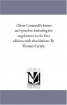 Oliver Cromwell's letters and speeches: including the supplement to the first edition; with elucidations, Vol. 1 - Thomas Carlyle, Michigan Historical Reprint Series