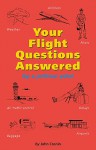Your Flight Questions Answered: By A Jetliner Pilot - John Cronin