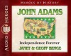 John Adams: Independence Forever (Audio) - Janet Benge, Geoff Benge, Tim Gregory