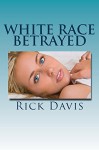 white race betrayed - Rick Davis