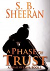 A Phase of Trust (A Phase of Love Book 2) - S. B. Sheeran