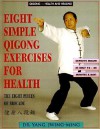 Eight Simple Qigong Exercises for Health: The Eight Pieces of Brocade - Yang Jwing-Ming, Yang, Jwing-Ming