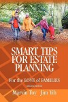 Smart Tips for Estate Planning - 2nd Edition: For the Love of Family - Marvin Toy, Jim Yih