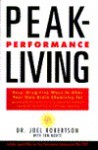 Peak Performance Living - Joel C. Robertson, Tom Monte