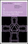 The Christian Tradition 3: The Growth of Medieval Theology 600-1300 - Jaroslav Jan Pelikan