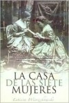 La casa de las siete mujeres - Leticia Wierzchowski, Ma Carmen Ferriz, Rosa Martinez Alfaro