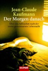 Der Morgen Danach: Wie Eine Liebesgeschichte Beginnt - Jean-Claude Kaufmann