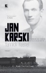 Jan Karski: O Homem que Tentou Deter o Holocausto - Yannick Haenel, André Telles