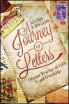 A Journey of Letters: Lifetime Weavings of Faith and Friendship - Julie Capp, Judy Larson