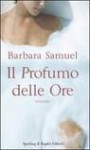 Il Profumo Delle Ore - Barbara Samuel, L. Rosaschino