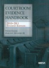 Courtroom Evidence Handbook, 2010-2011 Student Edition - Steven J. Goode, Olin Guy Wellborn III