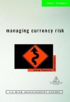 Managing Currency Risk: Using Financial Derivatives (Institute of Internal Auditors Risk Management Series) - John J. Stephens