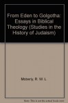 From Eden to Golgotha: Essays in Biblical Theology (Studies in the History of Judaism) - R.W.L. Moberly