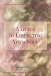 A Guide To Liberating Your Soul - Richard Barrett