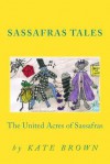 Sassafras Tales: "The United Acres of Sassafras" "The United Acres of Sassafras" Version 2 - Kate Brown