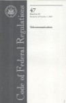 Code of Federal Regulations, Title 47, Telecommunication, Pt. 0-19, Revised as of October 1, 2005 - (United States) Office of the Federal Register, (United States) Office of the Federal Register