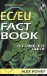 The EC/EU Fact Book: The Complete Question and Answer Guide - Alex Roney