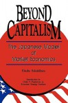 Beyond Capitalism: The Japanese Model of Market Economics - Eisuke Sakakibara, Clyde V. Prestowitz