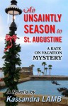 An Unsaintly Season in St. Augustine (a Kate on Vacation Mystery, #1) - Kassandra Lamb