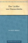 Der Lächler von Dunnersholm (German Edition) - Alfred Brust