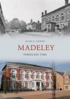 Madeley Through Time. Alan Eaton - Eaton, Alan Eaton